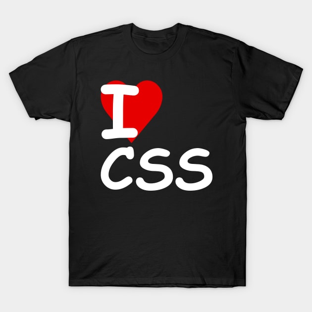 I Love CSS ♥ (White Text) T-Shirt by ObscureDesigns